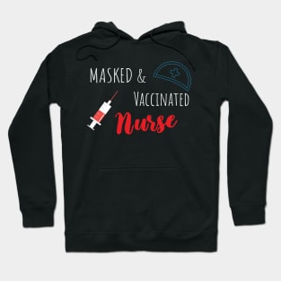 Masked And Vaccinated Nurse - Funny Nurse Saying Hoodie
